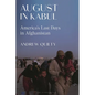August in Kabul: America's Last Days in Afghanistan - Hardcover