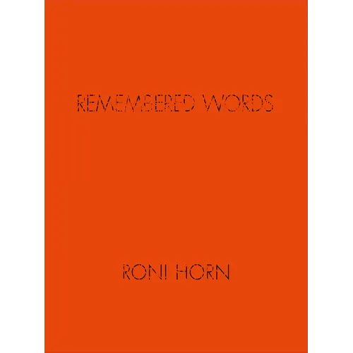 Roni Horn: Remembered Words - Hardcover
