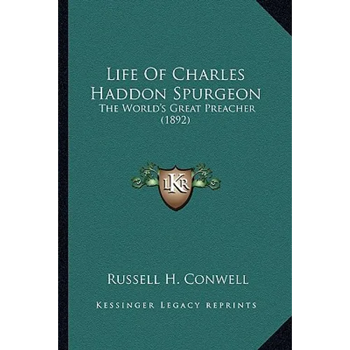 Life Of Charles Haddon Spurgeon: The World's Great Preacher (1892) - Paperback
