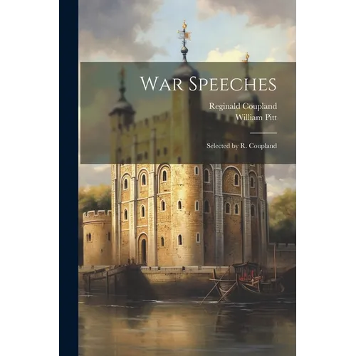 War Speeches: Selected by R. Coupland - Paperback