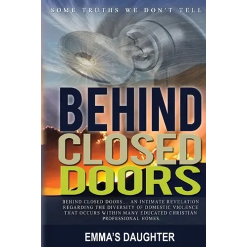 Behind Closed Doors: Some Truths We Don't Tell... - Paperback