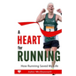 A Heart for Running: How Running Saved My Life - Paperback