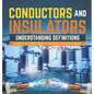 Conductors and Insulators: Understanding Definitions Elements of Science Grade 5 Children's Electricity Books - Hardcover
