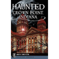 Haunted Crown Point, Indiana - Hardcover