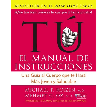 Tu: El Manual de Instrucciones: Una Guía Al Cuerpo Que Te Hará Más Joven Y Saludable - Paperback