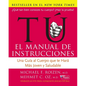 Tu: El Manual de Instrucciones: Una Guía Al Cuerpo Que Te Hará Más Joven Y Saludable - Paperback