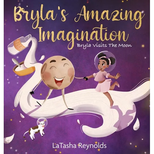 Bryla's Amazing Imagination: Bryla Visits the Moon - Hardcover