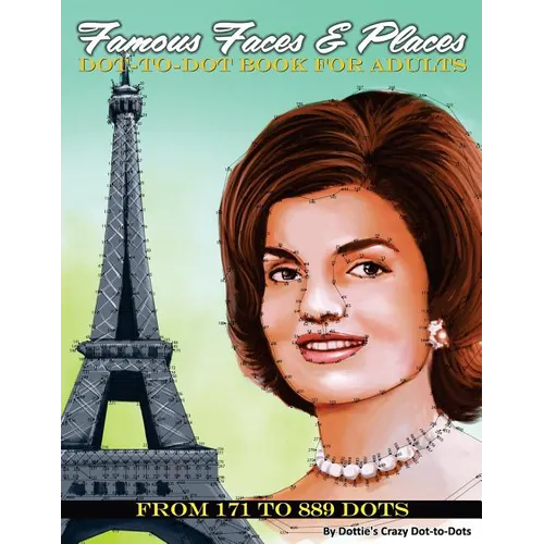 Famous Faces & Places Dot to Dot Book For Adults: From 171 to 889 Dots - Paperback