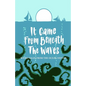 It Came From Beneath the Waves: Weird Tales from the Ocean Depths - Paperback