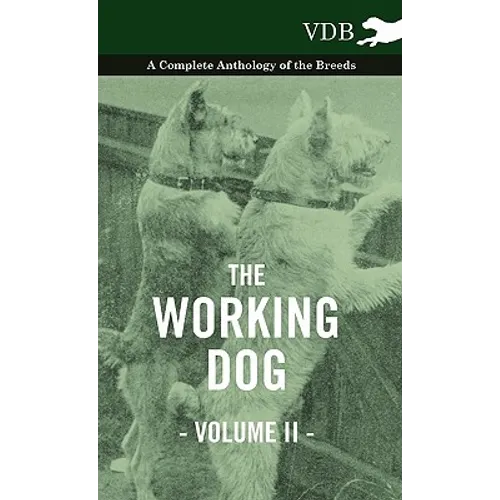 The Working Dog Vol. II. - A Complete Anthology of the Breeds - Hardcover