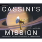 Cassini's Mission: A Spacecraft, a Tiny Moon, and the Search for Life Beyond Earth - Hardcover