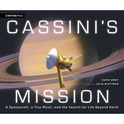 Cassini's Mission: A Spacecraft, a Tiny Moon, and the Search for Life Beyond Earth - Hardcover