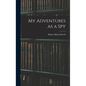 My Adventures as a Spy - Hardcover