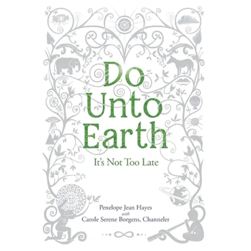Do Unto Earth: It's Not Too Late - Paperback