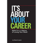 It's About Your Career: Skills for a lifetime of loving your work! - Paperback