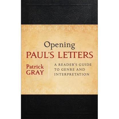 Opening Paul's Letters: A Reader's Guide to Genre and Interpretation - Paperback