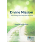 Divine Mission: Discovering Your Hope and Purpose - Paperback