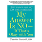 My Answer Is No--If That's Okay with You: How Women Can Say No with Confidence - Paperback