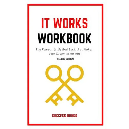 It Works Workbook: The Famous Little Red Book that Makes your Dream Come True Second Edition - Paperback