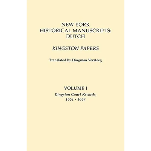 New York Historical Manuscripts: Dutch. Kingston Papers. in Two Volumes. Volume I: Kingston Court Records, 1661-1667 - Paperback