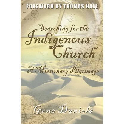 Searching for the Indigenous Church: A Missionary Pilgrimage - Paperback