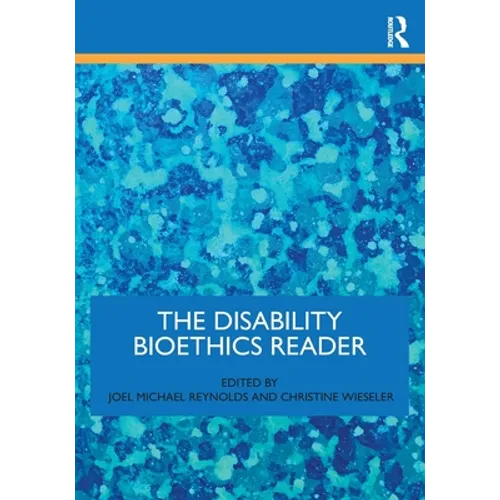 The Disability Bioethics Reader - Paperback