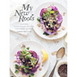 My New Roots: Inspired Plant-Based Recipes for Every Season: A Cookbook - Hardcover