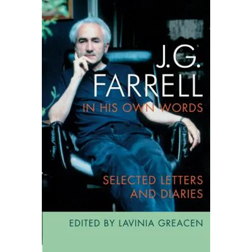 J.G. Farrell in His Own Words: Selected Letters and Diaries - Paperback
