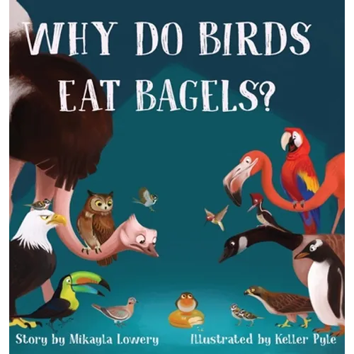 Why Do Birds Eat Bagels? - Hardcover