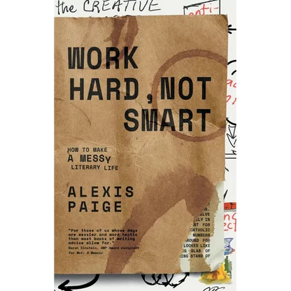 Work Hard, Not Smart: How to Make a Messy Literary Life - Paperback