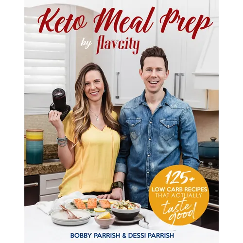 Keto Meal Prep by Flavcity: 125+ Low Carb Recipes That Actually Taste Good (Keto Diet Recipes, Allergy Friendly Cooking) - Hardcover