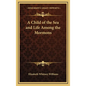 A Child of the Sea and Life Among the Mormons - Hardcover