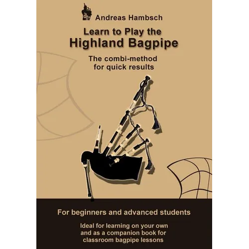 Learn to play the Highland Bagpipe: For absolute beginners and intermediate bagpiper - Paperback