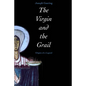 The Virgin and the Grail: Origins of a Legend - Paperback