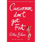 Cavewomen Don't Get Fat: The Paleo Chic Diet for Rapid Results - Paperback