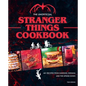 The Unofficial Stranger Things Cookbook: (Pop Culture Cookbook, Demogorgon, Hellfire Club) - Hardcover