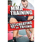 MMA Training: If You're Not Cheating You're Not Trying - Paperback