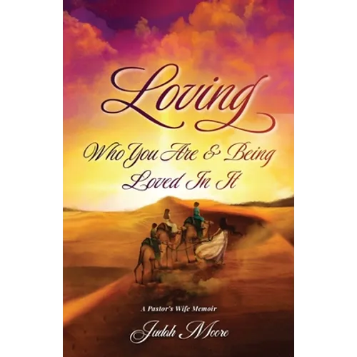 Loving Who You Are and Being Loved in It - Paperback