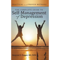 The Complete Guide to Self-Management of Depression: Practical and Proven Methods - Hardcover