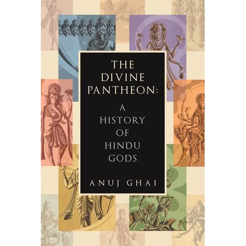 The Divine Pantheon: A History of Hindu Gods - Paperback