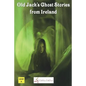 Old Jack's Ghost Stories from Ireland - Paperback
