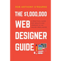 $1,000,000 Web Designer Guide: A Practical Guide for Wealth and Freedom as an Online Freelancer - Paperback