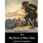 The Big Book of Fairy Tales: The Collected Fairy Tales of The Brothers Grimm and Hans Christian Andersen (Illus. Walter Crane and Arthur Rackham) - Paperback