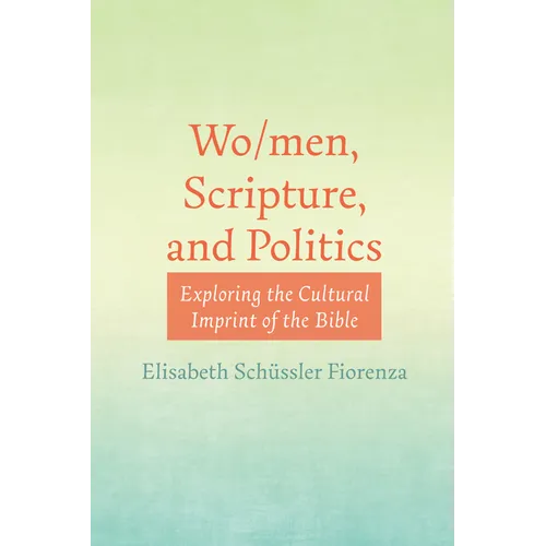 Wo/Men, Scripture, and Politics: Exploring the Cultural Imprint of the Bible - Paperback