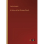 A History of the Christian Church - Paperback
