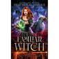 Familiar of the Witch: An Urban Fantasy Novel - Paperback