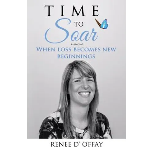 Time to Soar: When Loss Becomes New Beginnings - Paperback