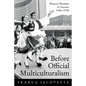 Before Official Multiculturalism: Women's Pluralism in Toronto, 1950s-1970s - Paperback