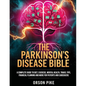 The Parkinson's Disease Bible: A Complete Guide To Diet, Exercise, Mental Health, Travel Tips, Financial Planning And More For Patients And Caregivers - Paperback