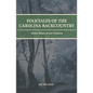 Folktales of the Carolina Backcountry: Ghosts, Beasts, & Lost Treasures - Paperback